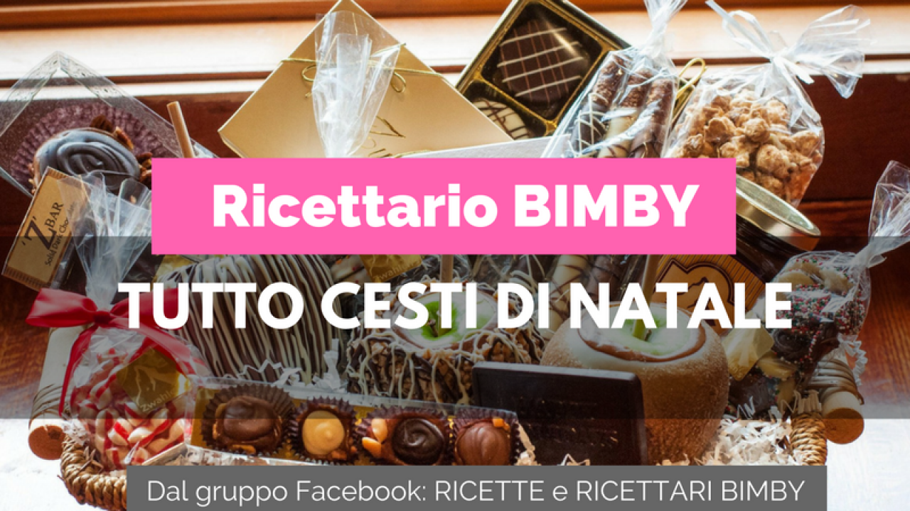 Regali Di Natale Fatti Con Il Bimby.Regali Per Cesti Natalizi Bimby 20 Ricette Food Blog